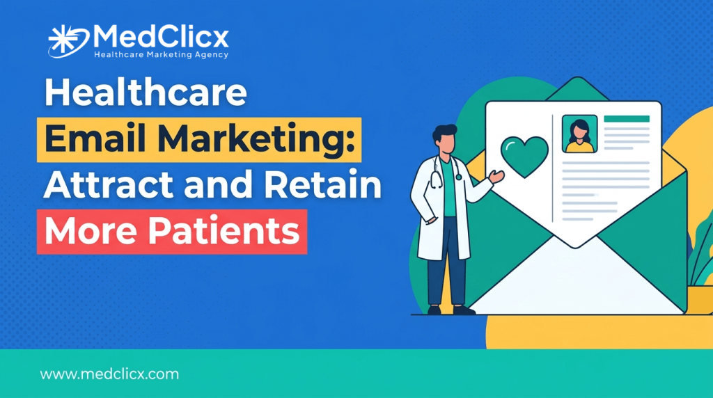 Healthcare Email Marketing Best Practices to Attract and Retain More Patients
