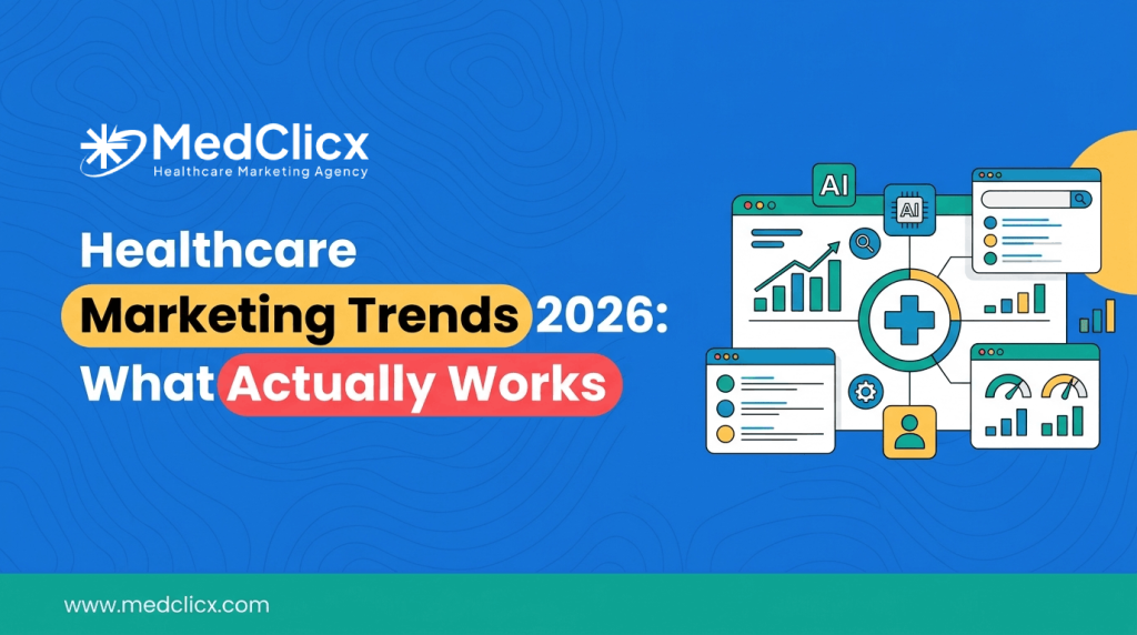 Healthcare Marketing Trends 2026: What Actually Works