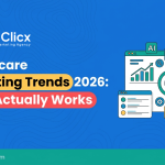 Healthcare Marketing Trends 2026: What Actually Works